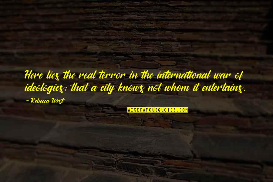 Soulmate Eat Pray Love Quotes By Rebecca West: Here lies the real terror in the international