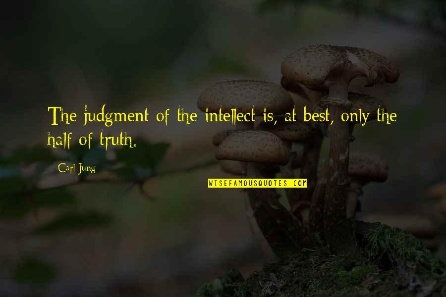 Soulmate Twin Flame Quotes By Carl Jung: The judgment of the intellect is, at best,