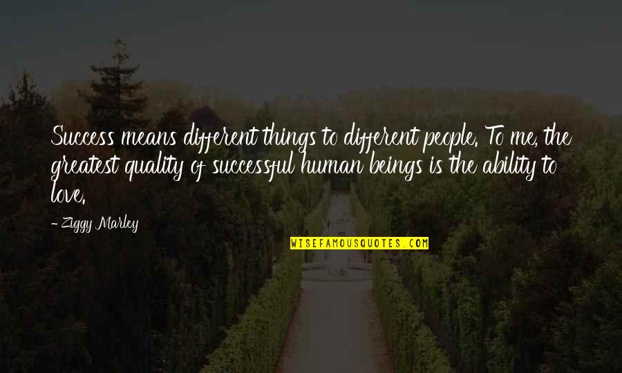 Soulprint Intuitive Quotes By Ziggy Marley: Success means different things to different people. To