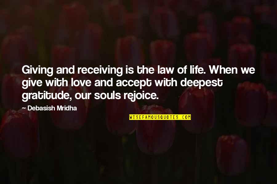 Souls And Love Quotes By Debasish Mridha: Giving and receiving is the law of life.