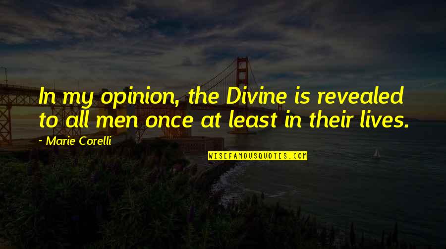 Souls Day Quotes By Marie Corelli: In my opinion, the Divine is revealed to