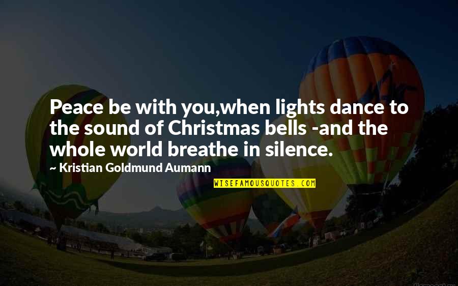 Sound Quotes Quotes By Kristian Goldmund Aumann: Peace be with you,when lights dance to the