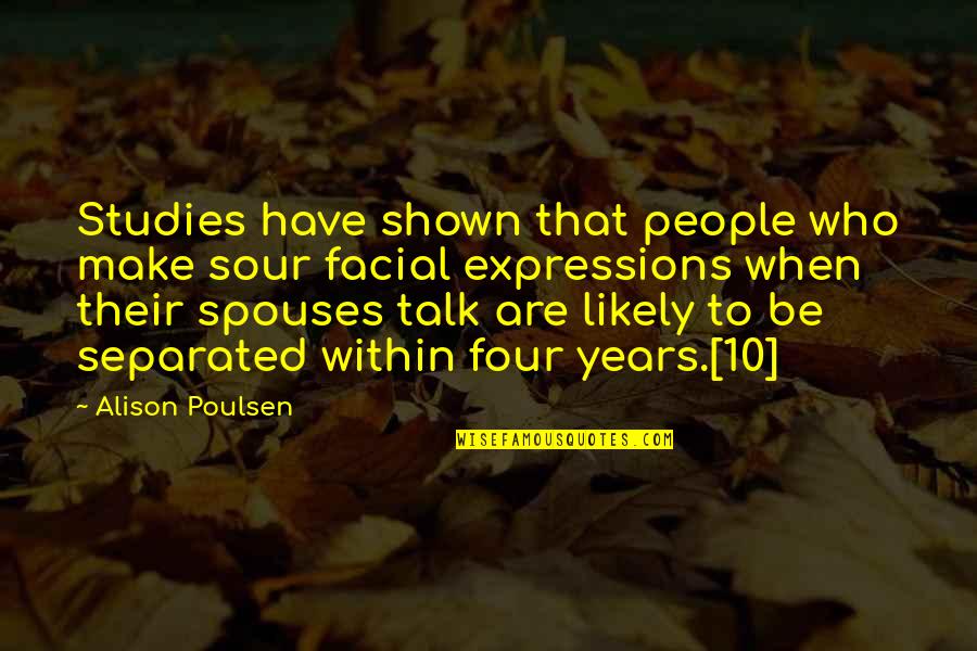 Sour People Quotes By Alison Poulsen: Studies have shown that people who make sour