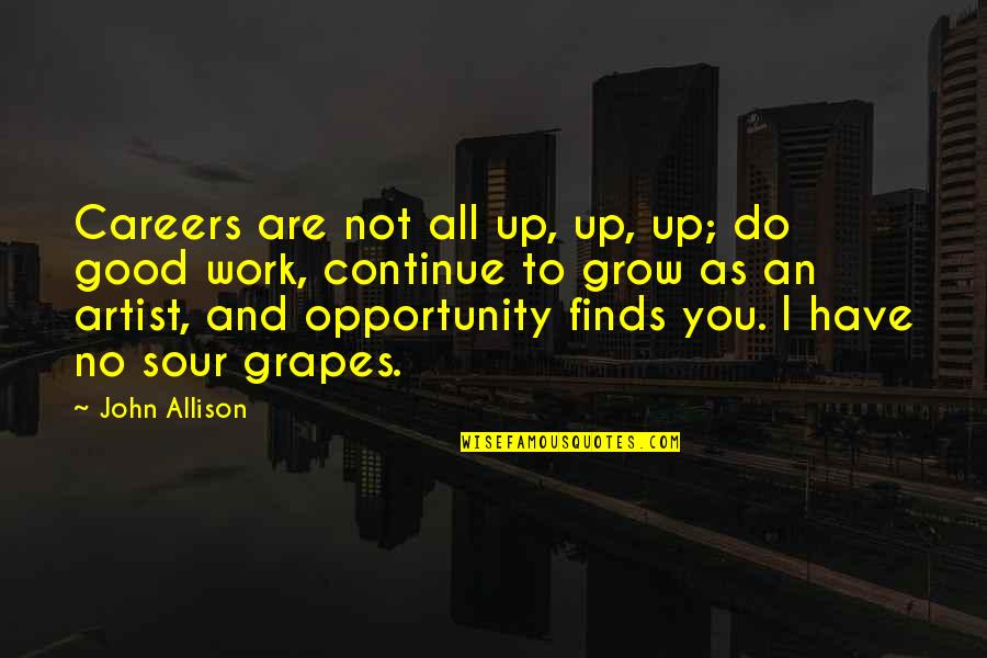 Sour Quotes By John Allison: Careers are not all up, up, up; do