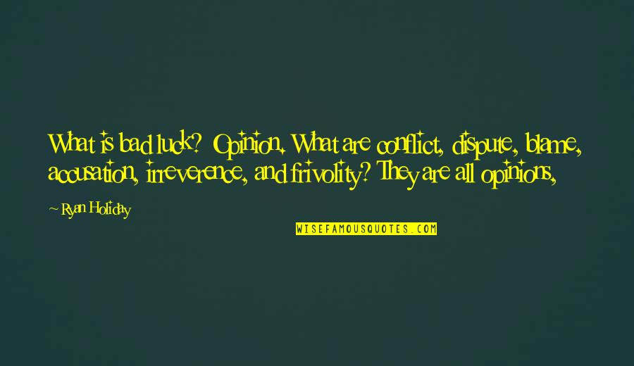 Sourav Ganguly By Cricketers Quotes By Ryan Holiday: What is bad luck? Opinion. What are conflict,