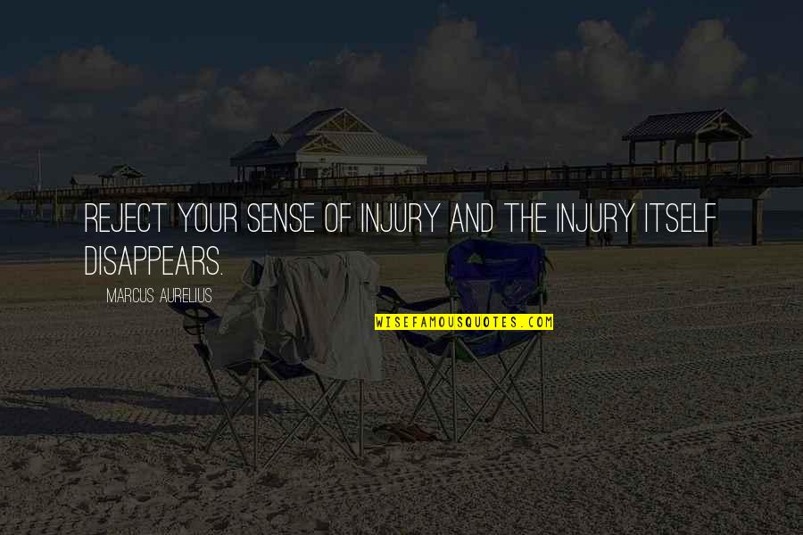 Sourpik Avakian Quotes By Marcus Aurelius: Reject your sense of injury and the injury