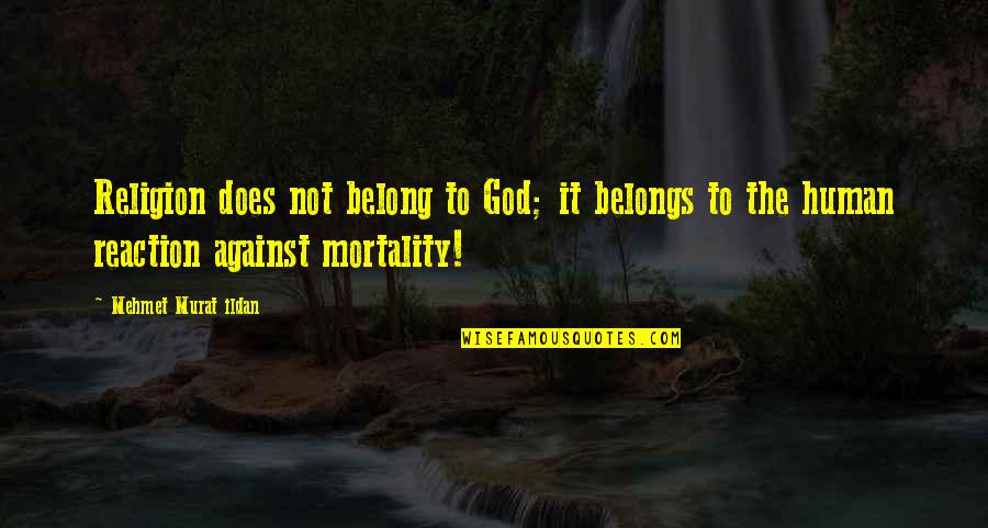 Sourpik Avakian Quotes By Mehmet Murat Ildan: Religion does not belong to God; it belongs