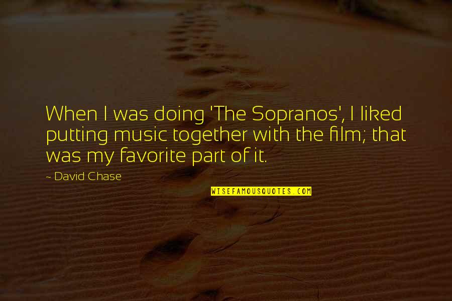 Southpole Quotes By David Chase: When I was doing 'The Sopranos', I liked