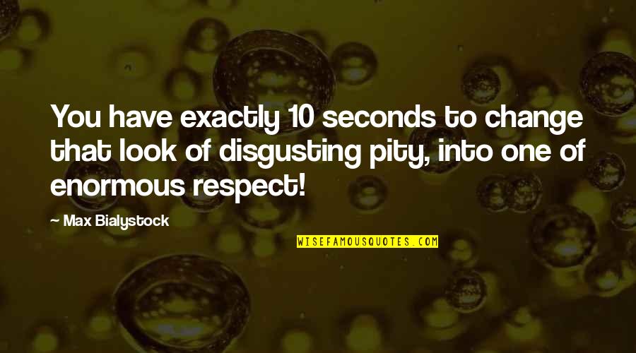 Sovanna Davis Quotes By Max Bialystock: You have exactly 10 seconds to change that