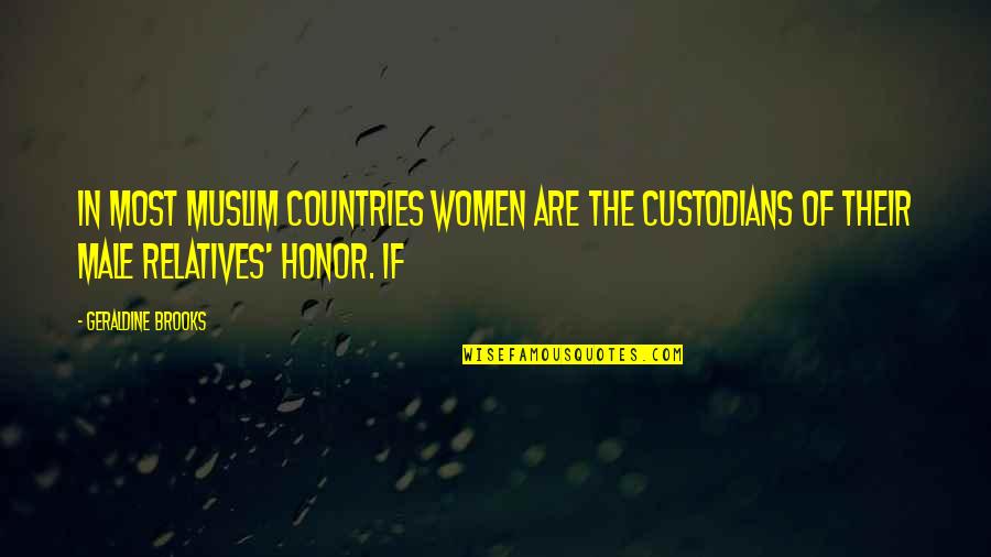 Sovereign Debt Crisis Quotes By Geraldine Brooks: In most Muslim countries women are the custodians