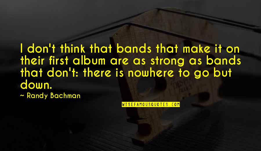 Sovietwomble Quotes By Randy Bachman: I don't think that bands that make it