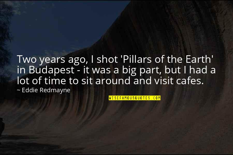 Sowestgascorporation Quotes By Eddie Redmayne: Two years ago, I shot 'Pillars of the