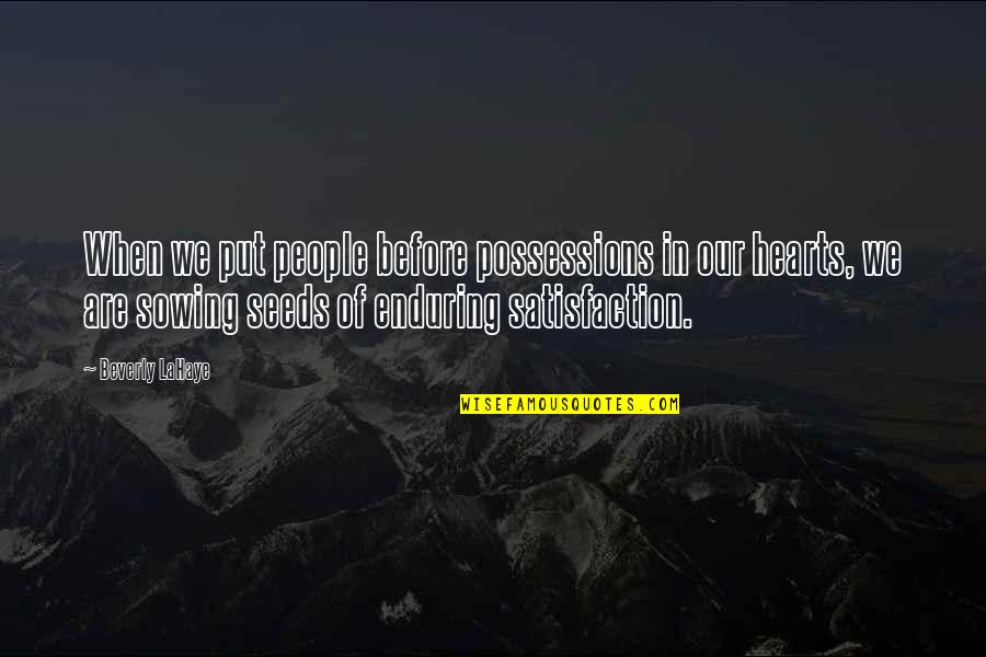 Sowing Seeds Quotes By Beverly LaHaye: When we put people before possessions in our