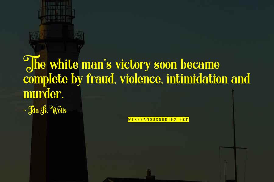 Soy Luna Quotes By Ida B. Wells: The white man's victory soon became complete by