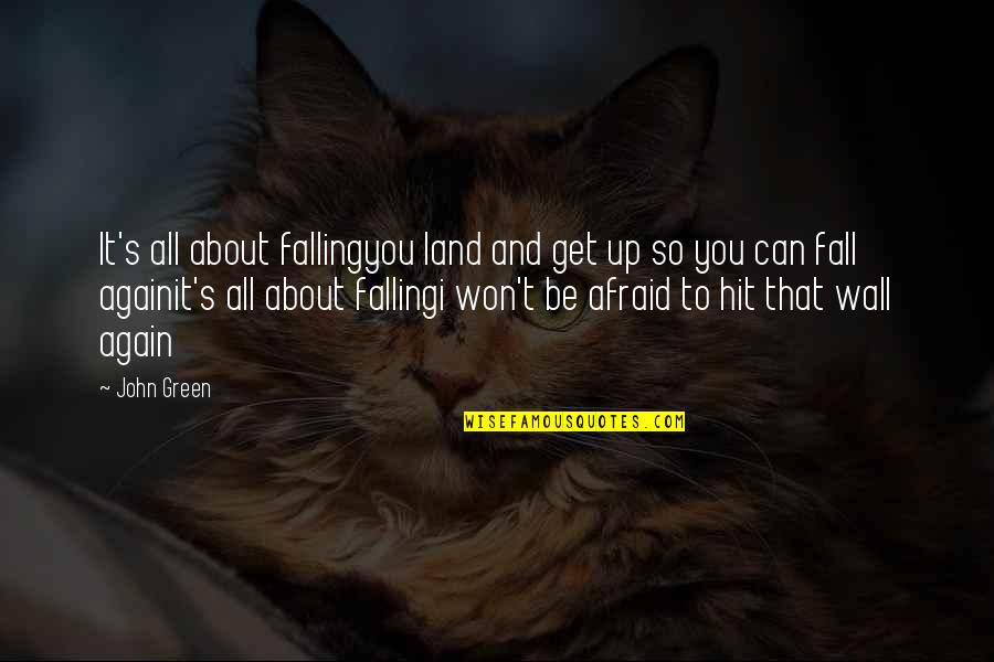 Soylent Green Quotes By John Green: It's all about fallingyou land and get up