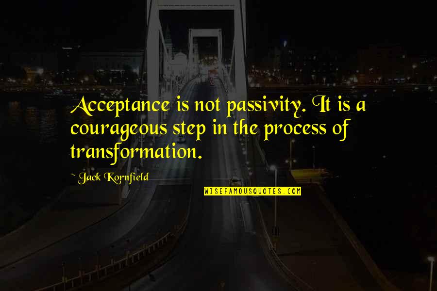 Spacebar Games Quotes By Jack Kornfield: Acceptance is not passivity. It is a courageous