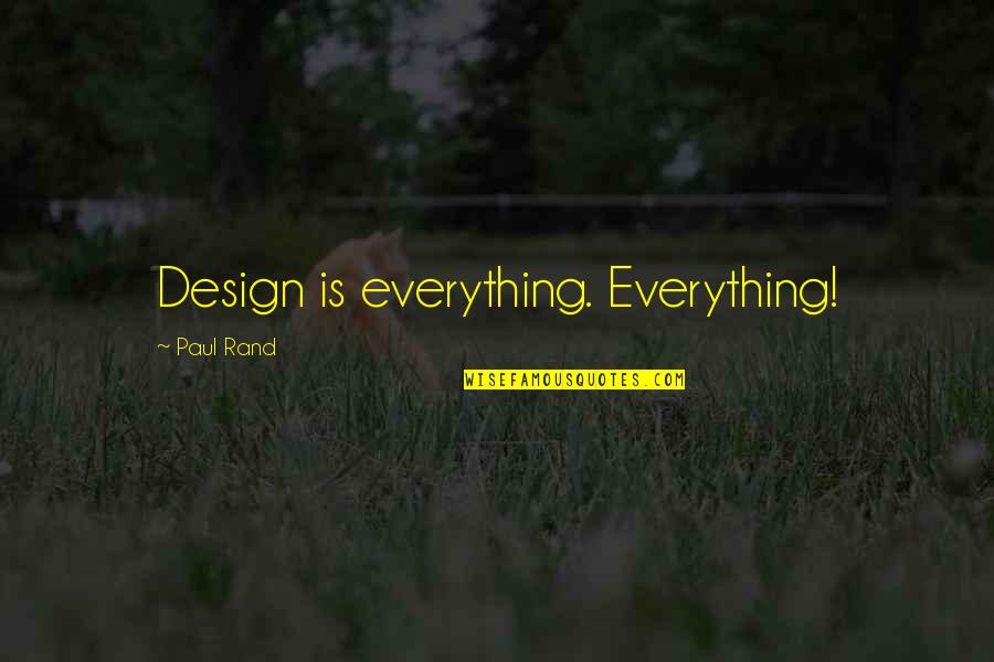 Spackled Eggs Quotes By Paul Rand: Design is everything. Everything!