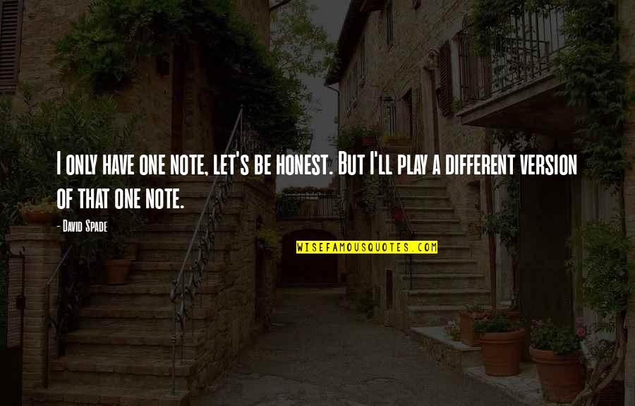 Spade Quotes By David Spade: I only have one note, let's be honest.