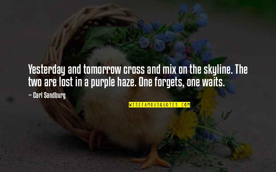 Spaeth Design Quotes By Carl Sandburg: Yesterday and tomorrow cross and mix on the