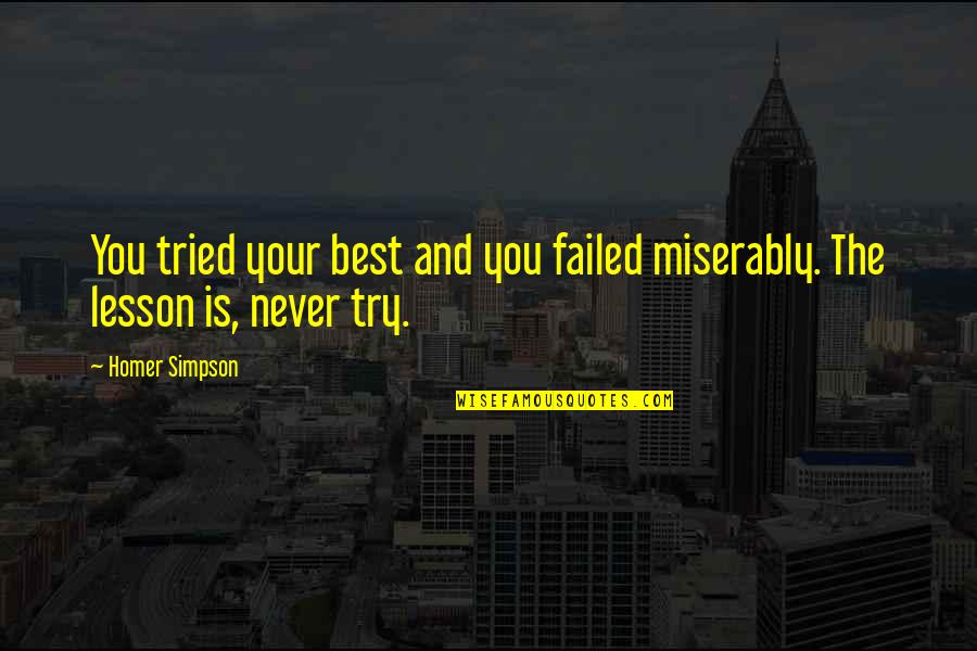 Spalding Basketball Quotes By Homer Simpson: You tried your best and you failed miserably.