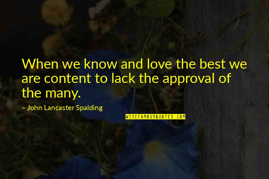 Spalding Quotes By John Lancaster Spalding: When we know and love the best we