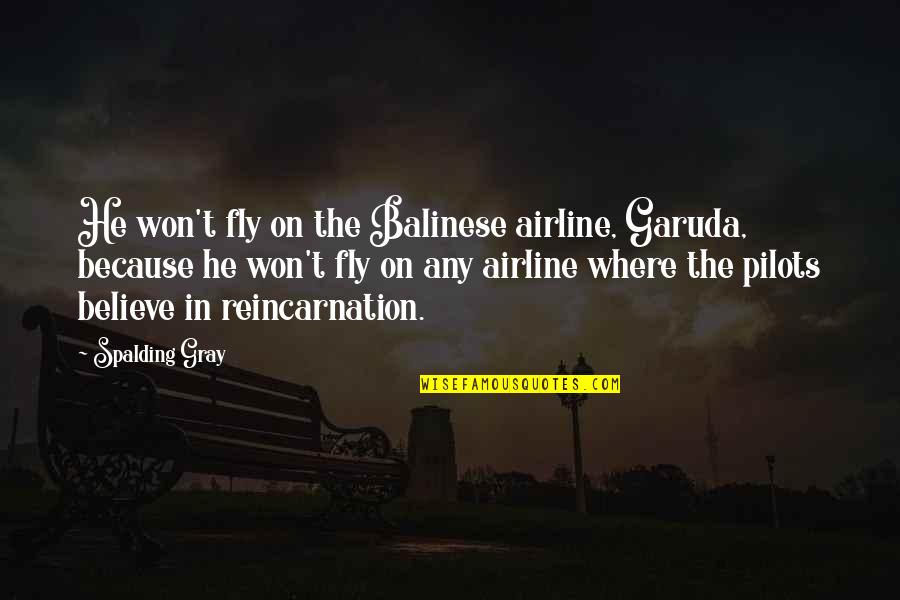 Spalding Quotes By Spalding Gray: He won't fly on the Balinese airline, Garuda,