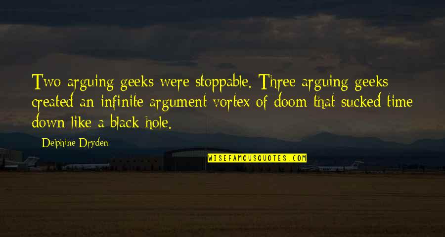 Spammy Messages Quotes By Delphine Dryden: Two arguing geeks were stoppable. Three arguing geeks