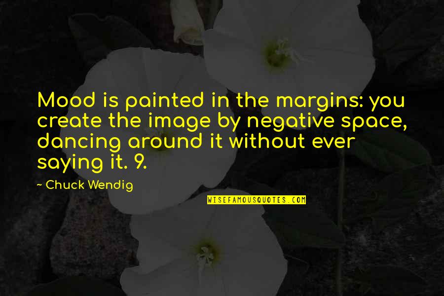 Spanjer Machines Quotes By Chuck Wendig: Mood is painted in the margins: you create