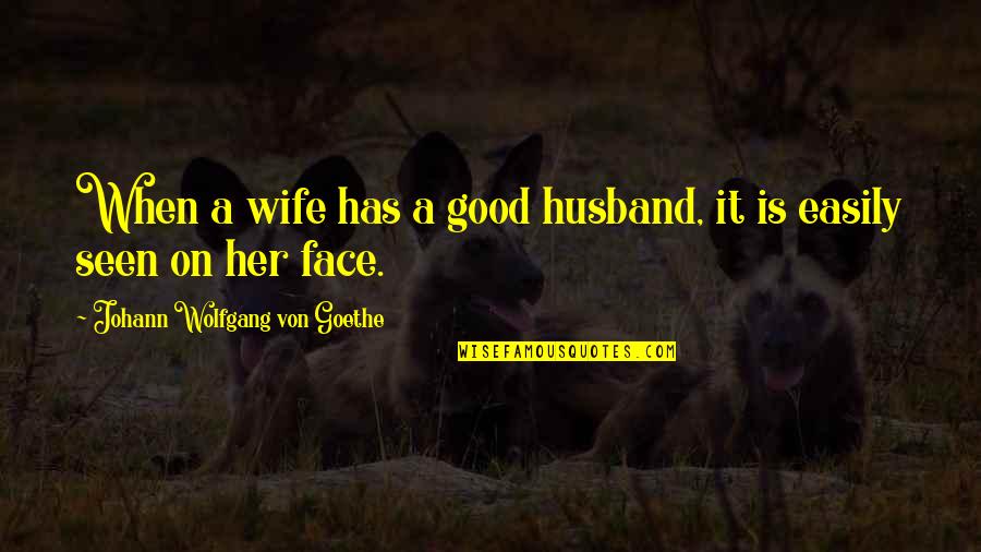 Spano Abstract Quotes By Johann Wolfgang Von Goethe: When a wife has a good husband, it