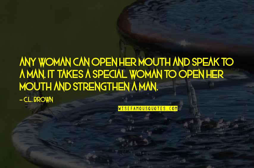 Sparkly Day Quotes By C.L. Brown: Any woman can open her mouth and speak