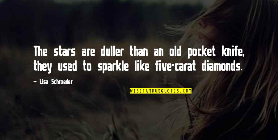 Sparrowfart Quotes By Lisa Schroeder: The stars are duller than an old pocket