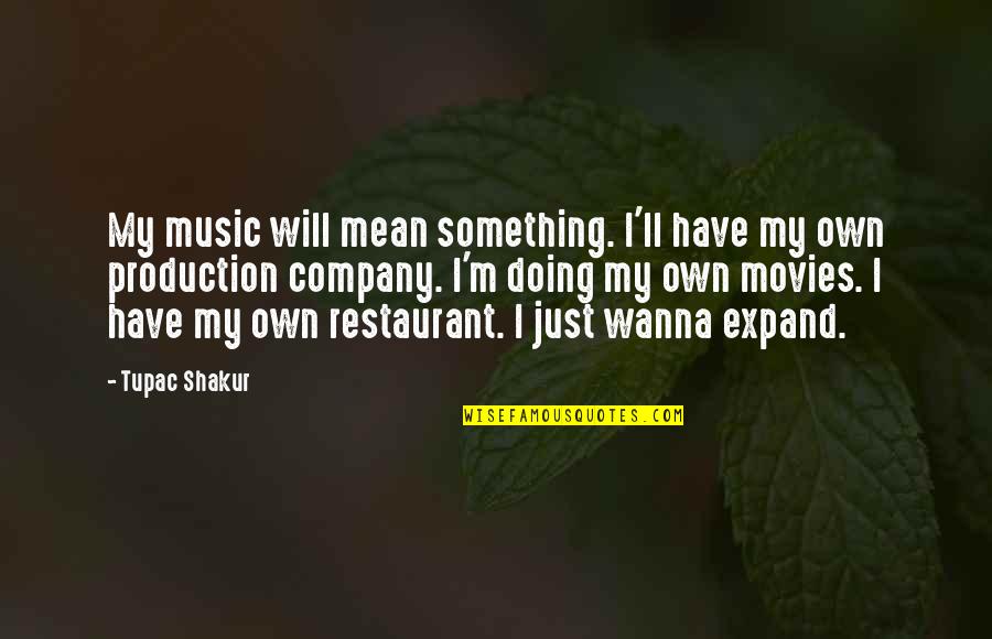 Spartaco Reading Quotes By Tupac Shakur: My music will mean something. I'll have my