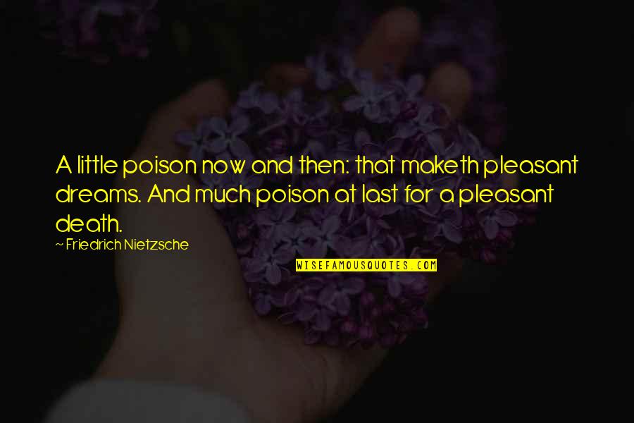 Spasms Quotes By Friedrich Nietzsche: A little poison now and then: that maketh