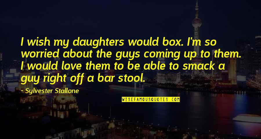Spataru From Spongebob Quotes By Sylvester Stallone: I wish my daughters would box. I'm so