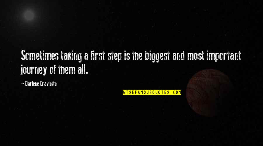 Spatelen Quotes By Darlene Craviotto: Sometimes taking a first step is the biggest