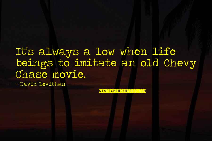 Spatiality Theory Quotes By David Levithan: It's always a low when life beings to