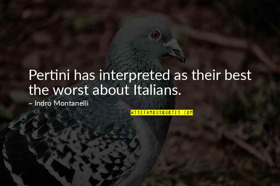 Spatio Metrics Quotes By Indro Montanelli: Pertini has interpreted as their best the worst