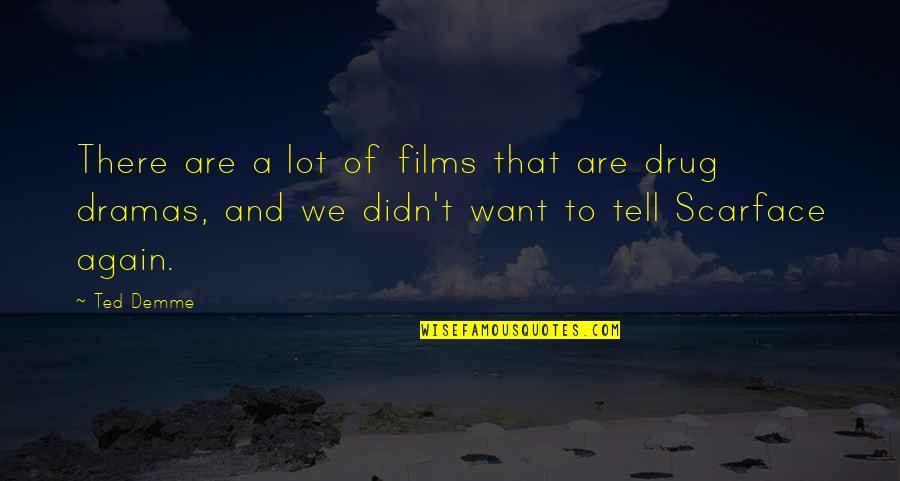 Spatulas And Scoopulas Quotes By Ted Demme: There are a lot of films that are