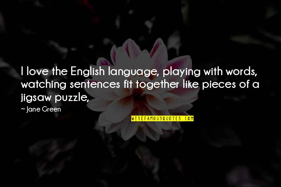 Spaying Quotes By Jane Green: I love the English language, playing with words,