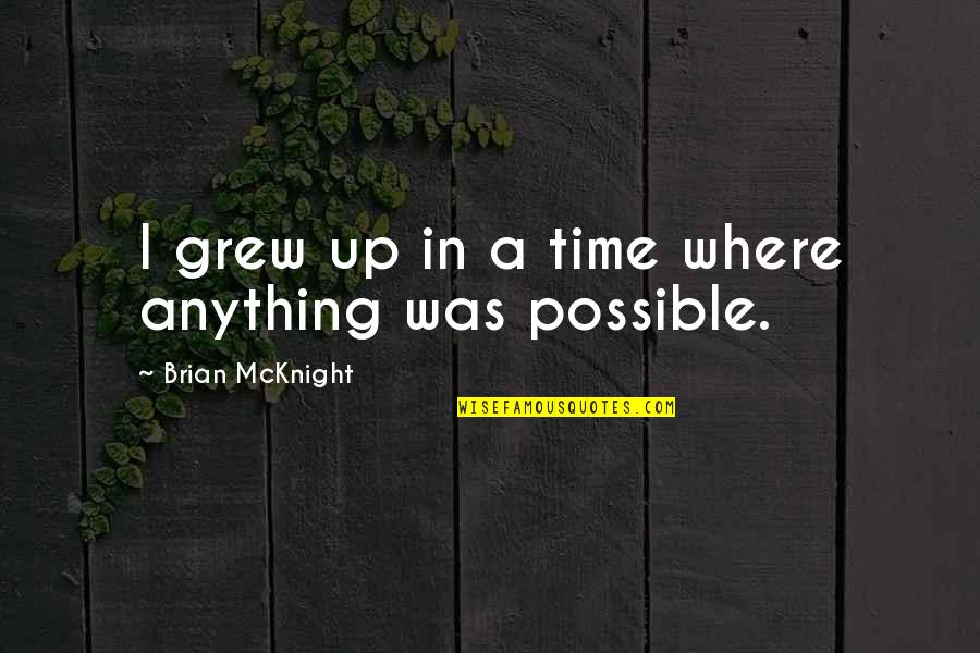 Spaziale Parts Quotes By Brian McKnight: I grew up in a time where anything