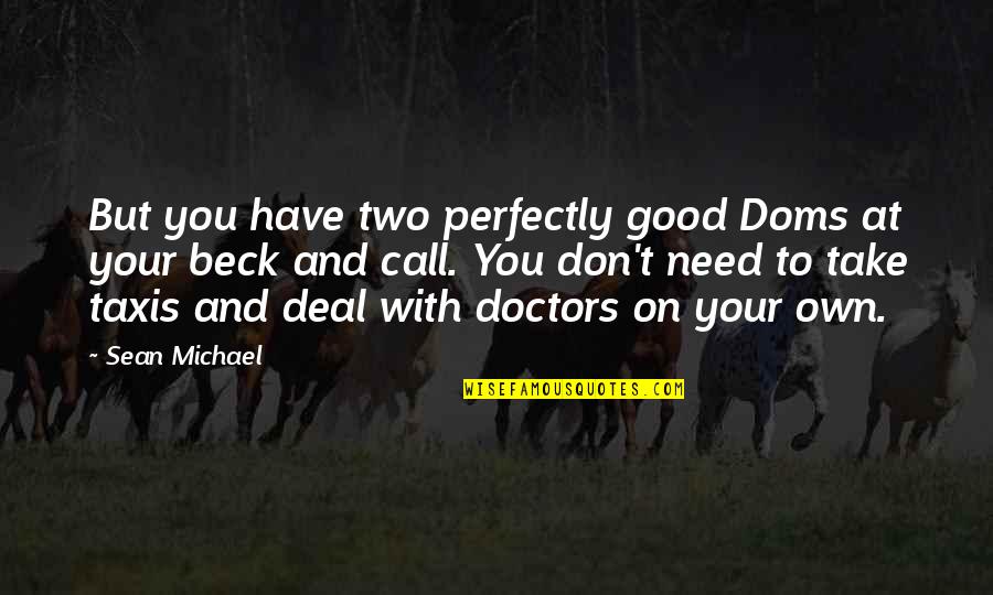 Spaziogames Quotes By Sean Michael: But you have two perfectly good Doms at