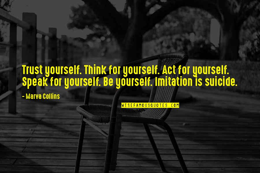 Speak Over Yourself Quotes By Marva Collins: Trust yourself. Think for yourself. Act for yourself.