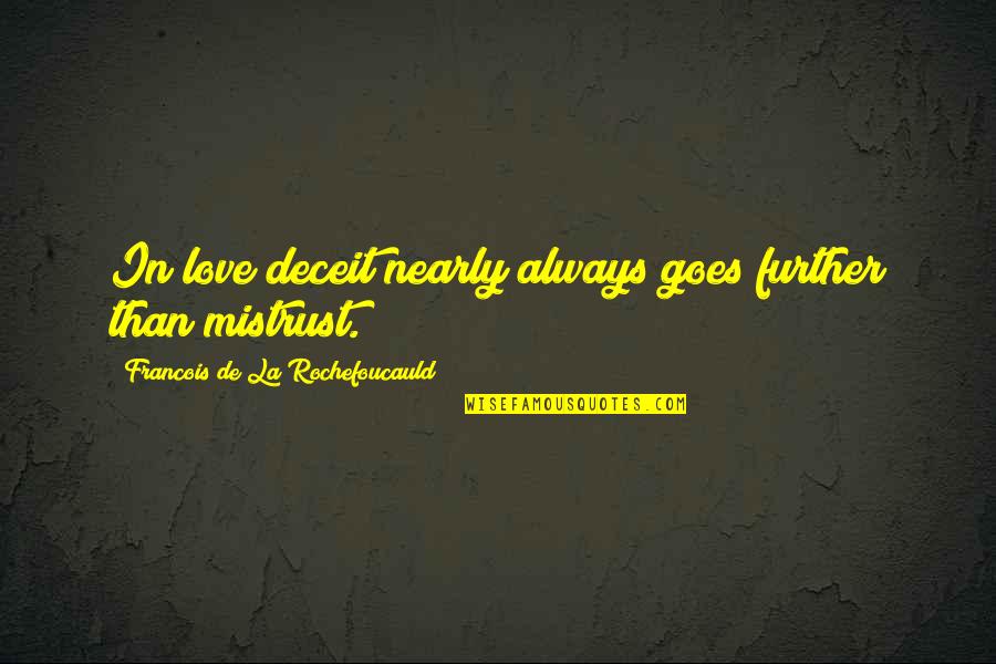 Spearpoint Fixed Quotes By Francois De La Rochefoucauld: In love deceit nearly always goes further than