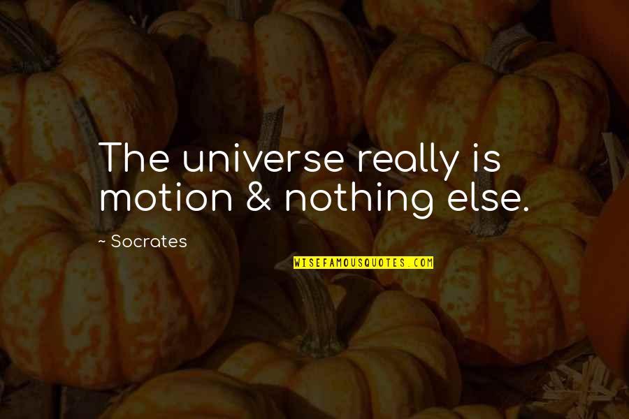 Specchio Parete Quotes By Socrates: The universe really is motion & nothing else.