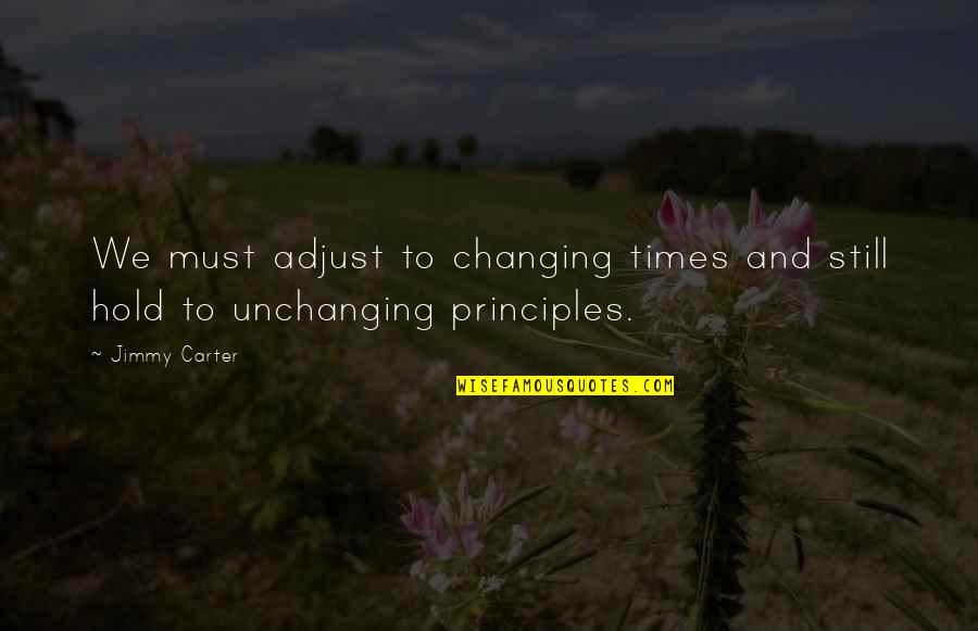 Special Somethings Quotes By Jimmy Carter: We must adjust to changing times and still