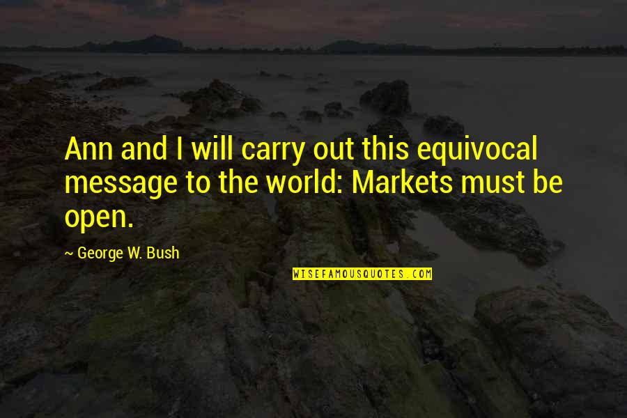 Specistaced Quotes By George W. Bush: Ann and I will carry out this equivocal