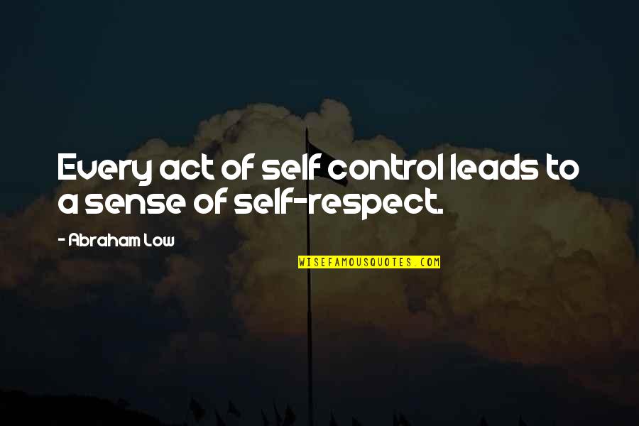 Speculare In Inglese Quotes By Abraham Low: Every act of self control leads to a