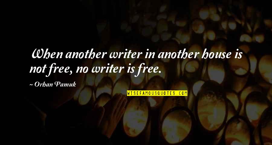 Speech Writer Quotes By Orhan Pamuk: When another writer in another house is not