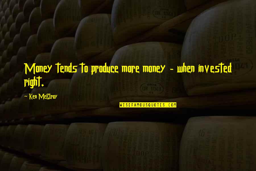 Speed Run Quotes By Ken McElroy: Money tends to produce more money - when