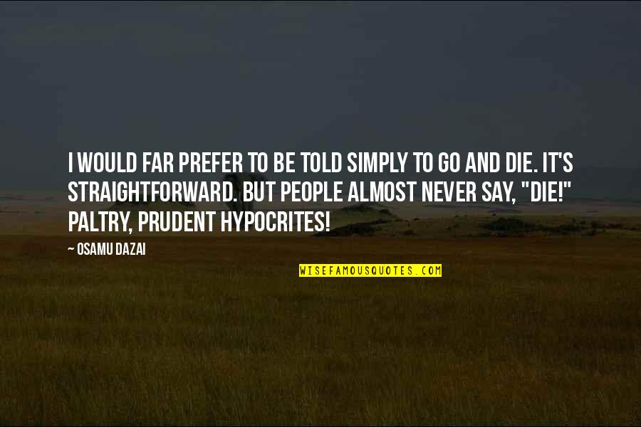 Spellcasting Quotes By Osamu Dazai: I would far prefer to be told simply